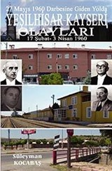 27 Mayıs 1960 Darbesine Giden Yolda Yeşilhisar- Kayseri Olayları 17 Şubat - 3 Nisan 1960