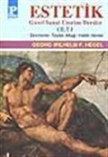 Estetik (Güzel Sanat Üzerine Dersler) Cilt I / George W.F. Hegel