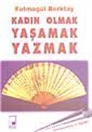 Kadın Olmak Yaşamak Yazmak