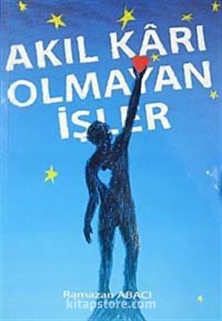 Akıl Karı Olmayan İşler
