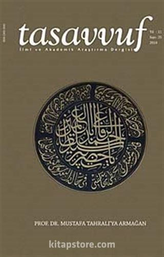 Sayı:25 Yıl:11 2010 Tasavvuf İlmi ve Akademik Araştırma Dergisi Prof. Dr. Mustafa Tahralı'ya Armağan
