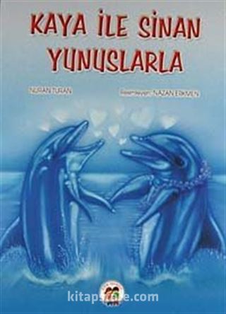 Kaya ile Sinan Yunuslarla