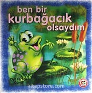 Ben Bir Kurbağacık Olsaydım