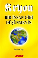 Kryon / Bir İnsan Gibi Düşünmeyin / 2. Kitap