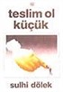 Teslim Ol Küçük