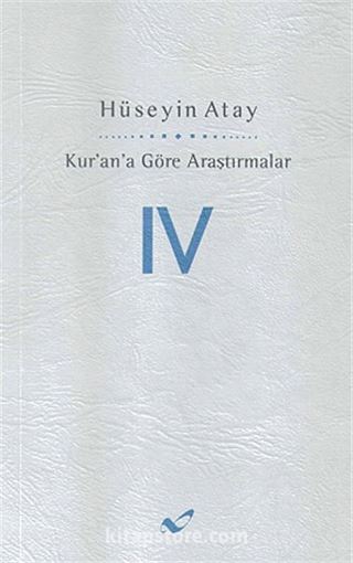 Kur'ana Göre Araştırmalar IV