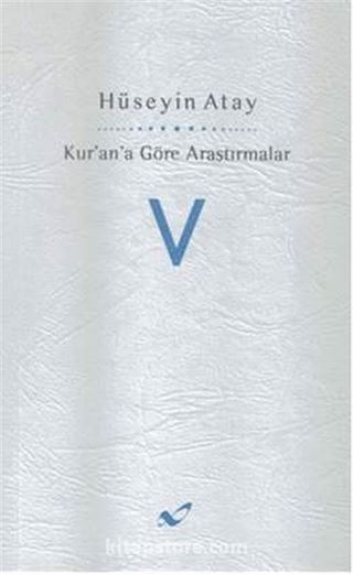 Kur'ana Göre Araştırmalar V