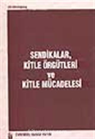 Sendikalar, Kitle Örgütleri ve Kitle Mücadelesi