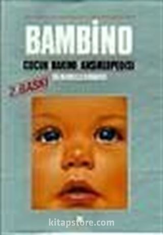 Bambino Çocuk Bakımı Ansiklopedisi- Yavrumuz ve Biz