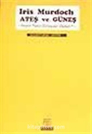 Ateş ve Güneş / Neden Platon Sanatçıları Dışladı?