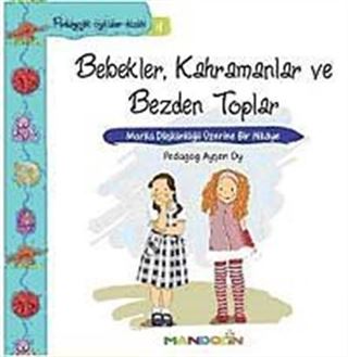 Bebekler, Kahramanlar ve Bezden Toplar