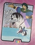 Kahramanlarımız - Fatih Sultan Mehmet