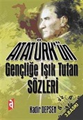 Atatürk'ün Gençliğe Işık Tutan Sözleri