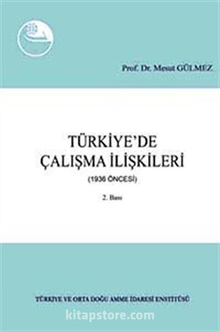 Türkiye'de Çalışma İlişkileri (1936 Öncesi)
