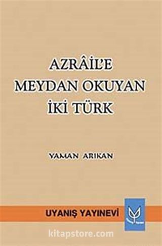 Azrail'e Meydan Okuyan İki Türk