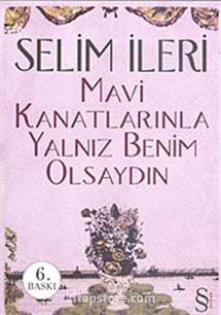 Mavi Kanatlarınla Yalnız Benim Olsaydın