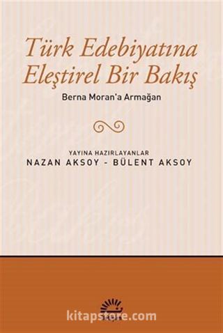 Berna Moran'a Armağan / Türk Edebiyatına Eleştirel Bir Bakış