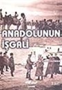Anadolunun İşgali / (İstiklâl Savaşı Nasıl Oldu?)