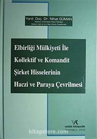 Elbirliği Mülkiyeti ile Kollektif ve Komandit Şirket Hisselerinin Haczi ve Paraya Çevrilmesi