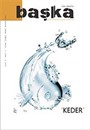 Başka Psikiyatri ve Düşünce Dergisi / Keder Sayı:1 Ocak-Şubat-Mart-Nisan 2009