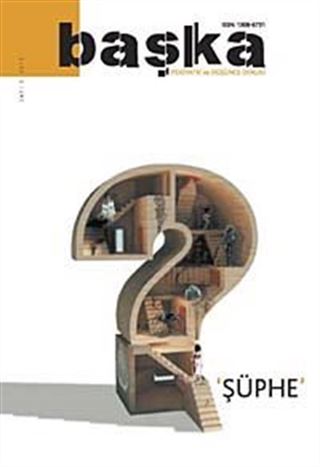 Başka Psikiyatri ve Düşünce Dergisi / Şüphe Sayı:5 2010