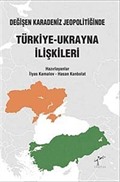 Değişen Karadeniz Jeopolitiğinde Türkiye-Ukranya İlişkileri