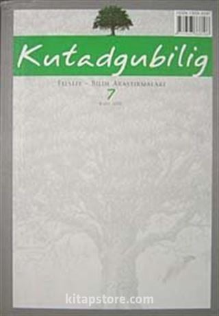Kutadgubilig Felsefe-Bilim Araştırmaları Dergisi Sayı 7 Mart 2005
