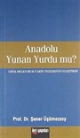 Anadolu Yunan Yurdu mu?