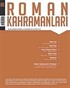 Roman Kahramanları Üç Aylık Sayı:5 Edebiyat Dergisi / Ocak-Mart 2011