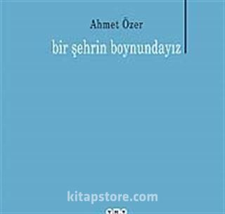 Bir Şehrin Boynundayız