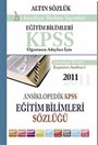 2011 KPSS Eğitim Bilimleri Ansiklopedik Altın Sözlük