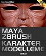 Maya Zbrush Karakter Modelleme (Cd Ekli)