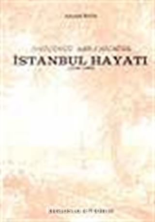 Onüçüncü Asr-ı Hicri'de İstanbul Hayatı (1786-1882)