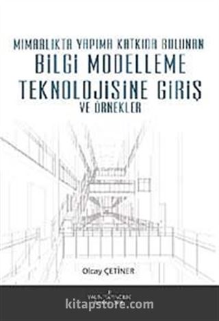 Mimarlıkta Yapıma Katkıda Bulunan Bilgi Modelleme Teknolojisine Giriş ve Örnekler