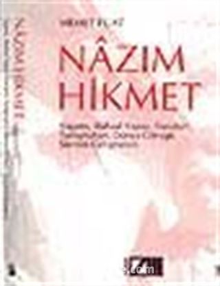 Nazım Hikmet/Yaşamı, Ruhsal Yapısı, Davaları, Tartışmaları, Dünya Görüşü, Şiirinin Gelişmeleri