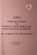 Ciepo Osmanlı Öncesi ve Osmanlı Araştırmaları Uluslararası Komitesi - VII. Sempozyum Bildirileri