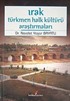 Irak Türkmen Halk Kültürü Araştırmaları