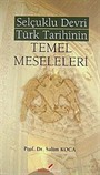 Selçuklu Devri Türk Tarihinin Temel Meseleleri