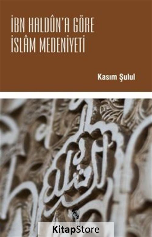 İbn Haldun'a Göre İslam Medeniyeti