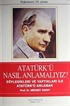 Atatürk'ü Nasıl Anlamalıyız?