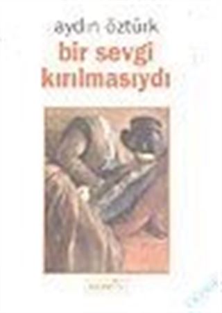 Bir Sevgi Kırılmasıydı