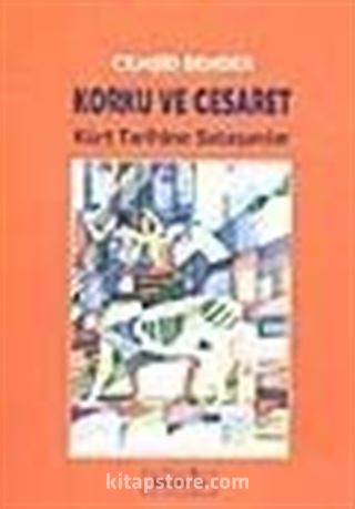 Korku ve Cesaret / Kürt Tarihine Sataşanlar