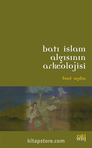 Batı İslam Algısının Arkeolojisi