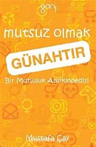 Mutsuz Olmak Günahtır
