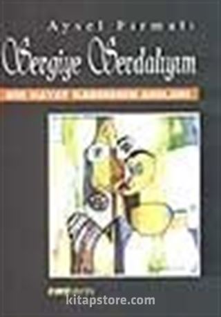 Sevgiye Sevdalıyım / Bir Hayat Kadınının Anıları