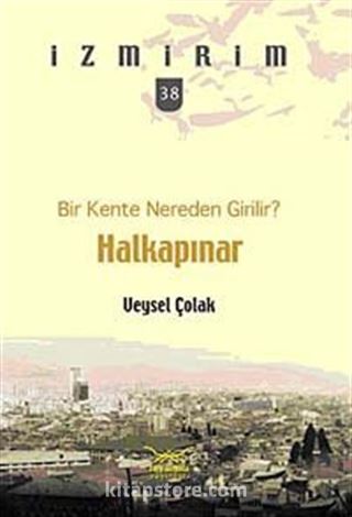 Bir Kente Nereden Girilir?: Halkapınar / İzmirim - 38
