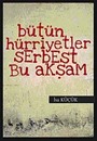 Bütün Hürriyetler Serbest Bu Akşam