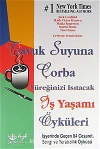 Tavuk Suyuna Çorba / Yüreğinizi Isıtacak İş Yaşamı Öyküleri