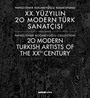 XX. Yüzyılın 20 Modern Türk Sanatçısı 1940-2000 / Papko-Öner Kocabeyoğlu Koleksiyonu