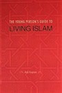 The Young Person's Guide to Living Islam